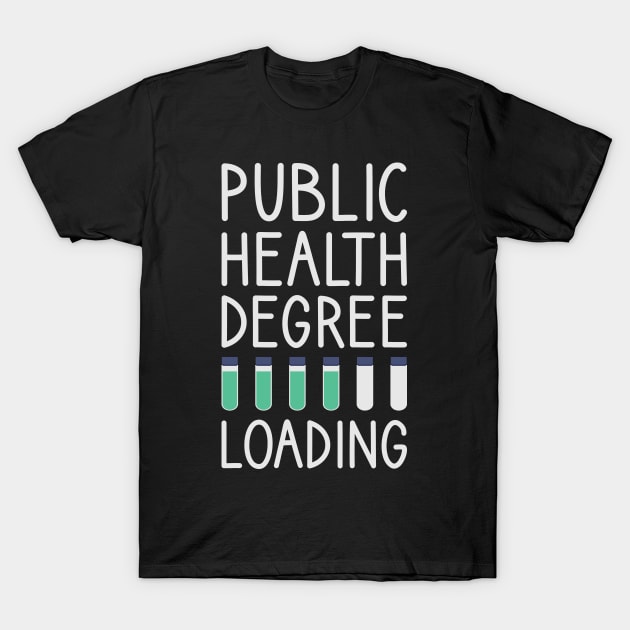 Public Health Degree Loading T-Shirt by FOZClothing